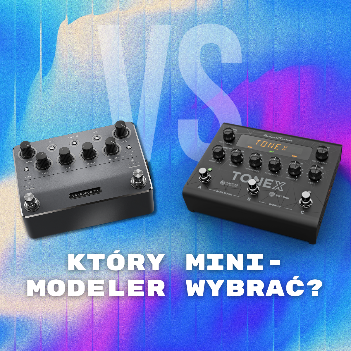 IK Multimedia TONEX vs Neural DSP Nano Cortex - który mini-modeler wybrać?