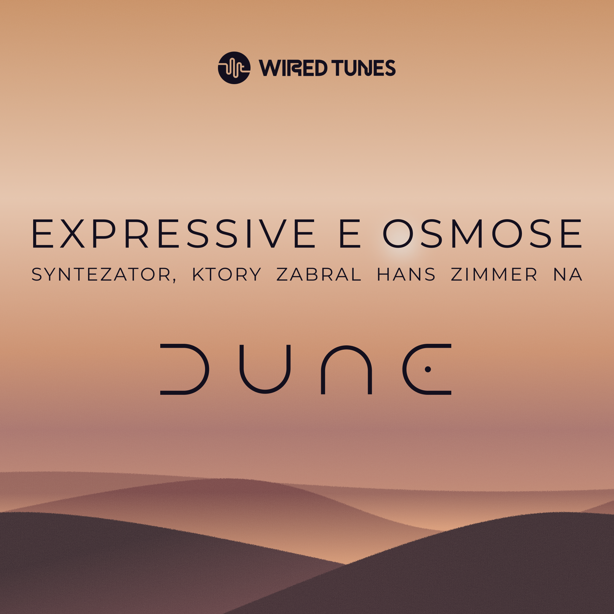 Expressive E Osmose: Syntezator, Ktory Zabral Hans Zimmer na Diune