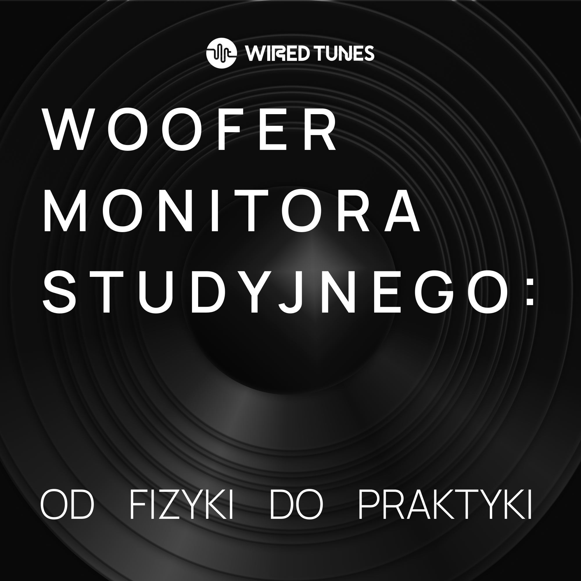 Woofer monitora studyjnego: od fizyki do praktyki