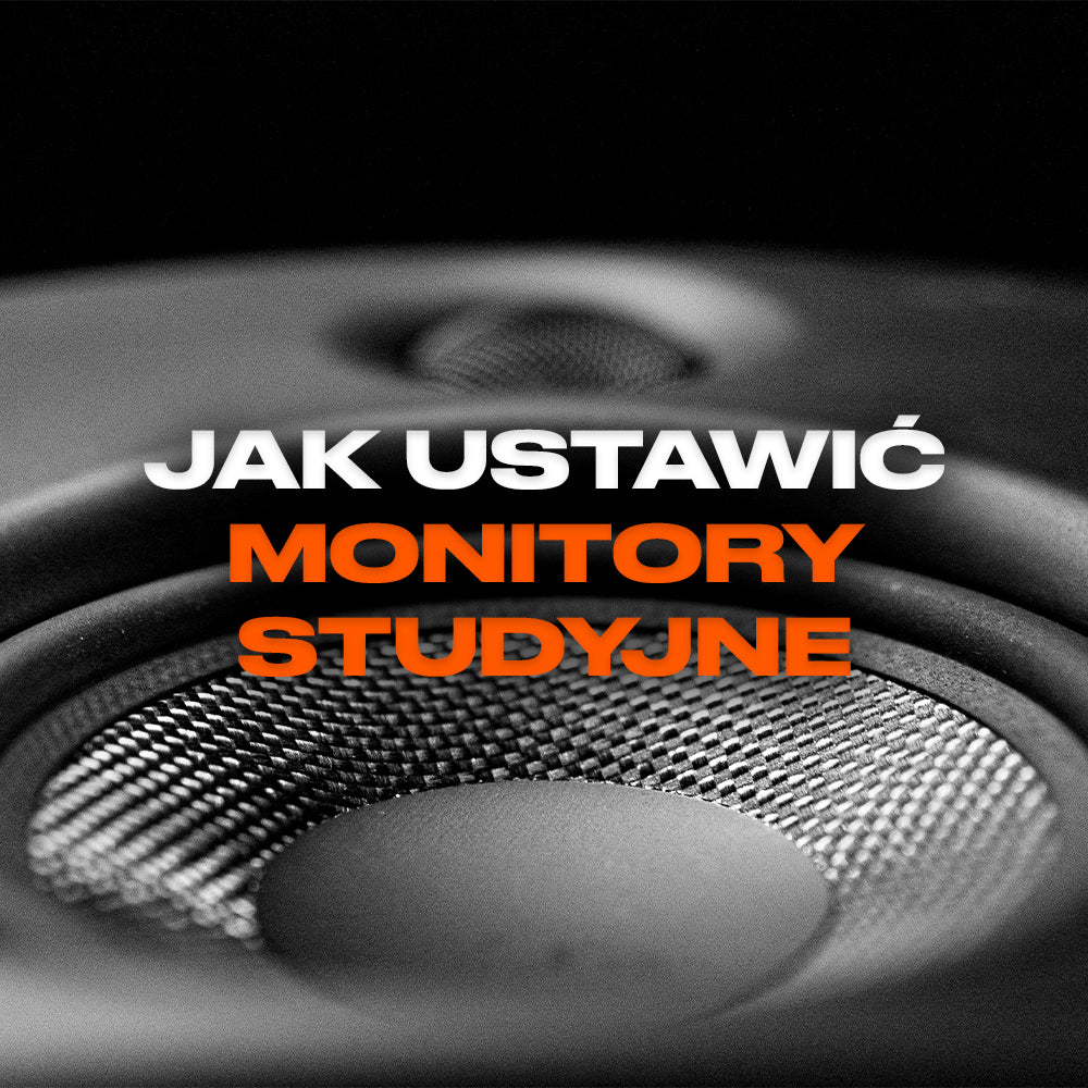 Jak ustawić monitory studyjne, kompletny przewodnik