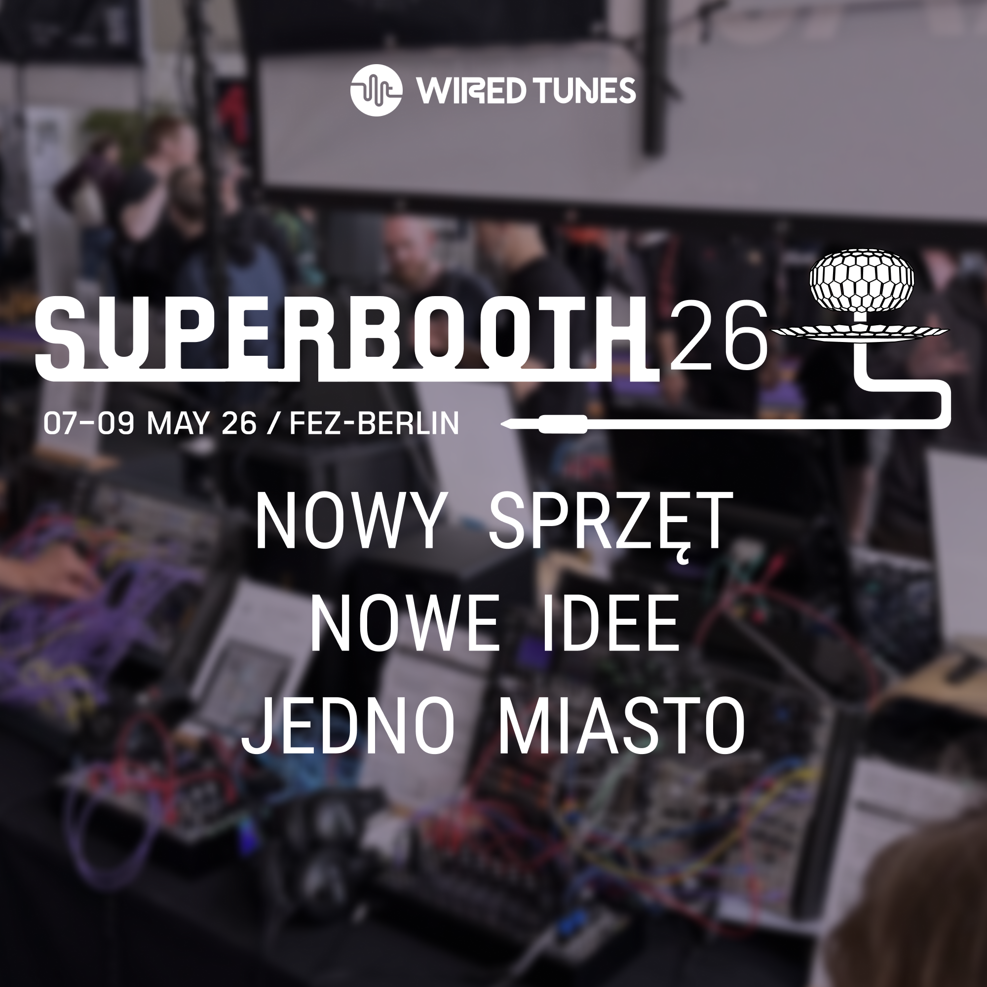Superbooth 2026: Nowy Sprzet, Nowe Idee, Jedno Miasto